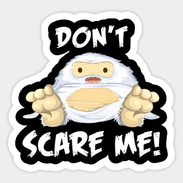 Don't scare me Sticker by Maryros